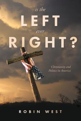 Is the Left Ever Right?: Christianity and Politics in America