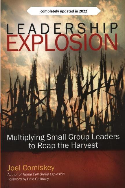 Leadership Explosion: Multiplying Cell Group Leaders for the Harvest