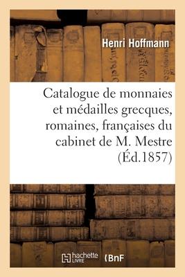 Catalogue de monnaies et médailles grecques, romaines, françaises et étrangères