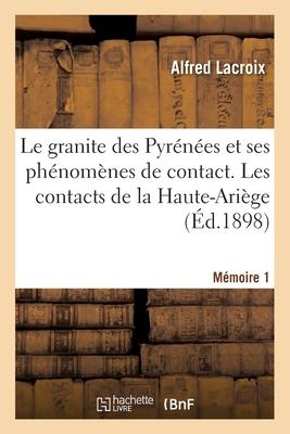 Le Granite Des Pyrénées Et Ses Phénomènes de Contact. Les Contacts de la Haute-Ariège. Mémoire 1