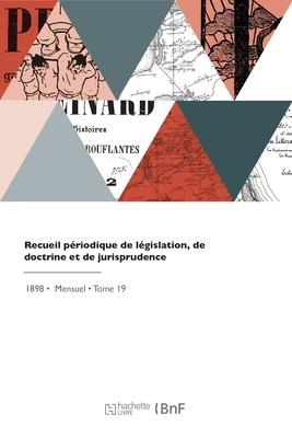 Recueil périodique de législation, de doctrine et de jurisprudence