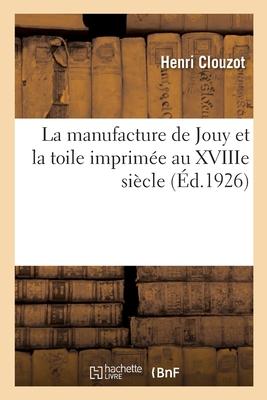 La manufacture de Jouy et la toile imprimée au XVIIIe siècle