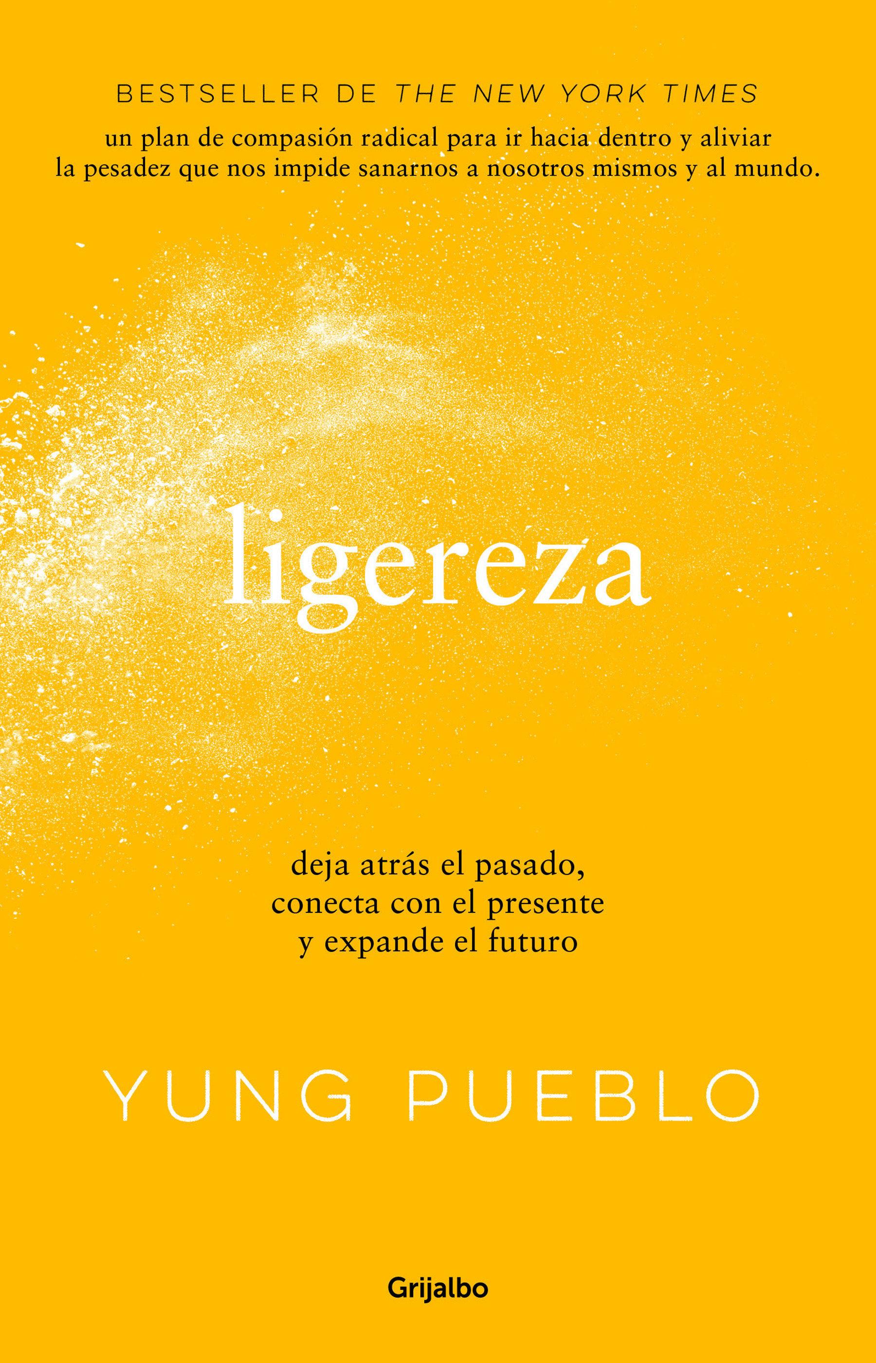 Ligereza: Deja Atrás El Pasado, Conecta Con El Presente Y Expande El Futuro / Li Ghter. Let Go of the Past, Connect with the Present, and Expand the Future