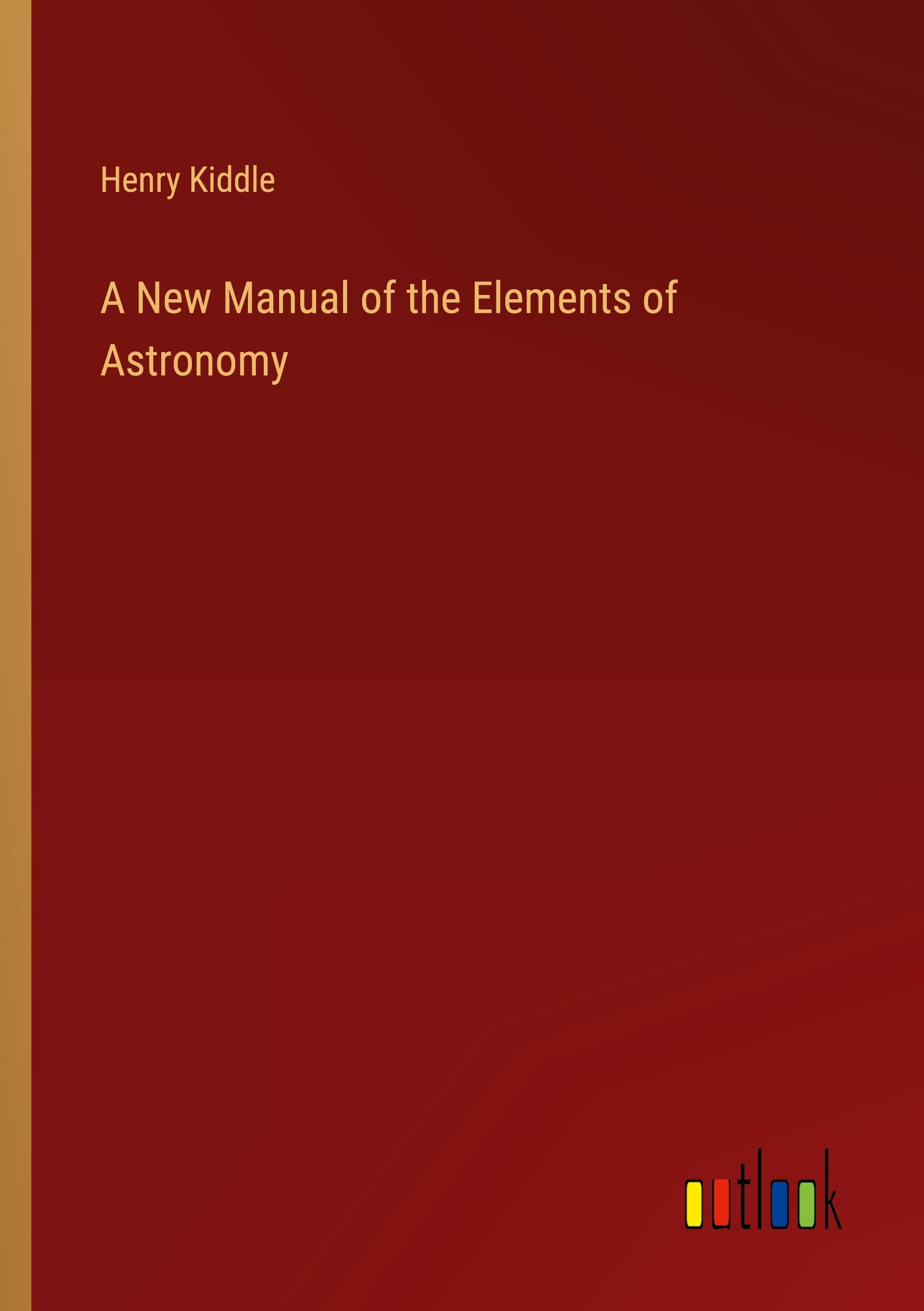 A New Manual of the Elements of Astronomy