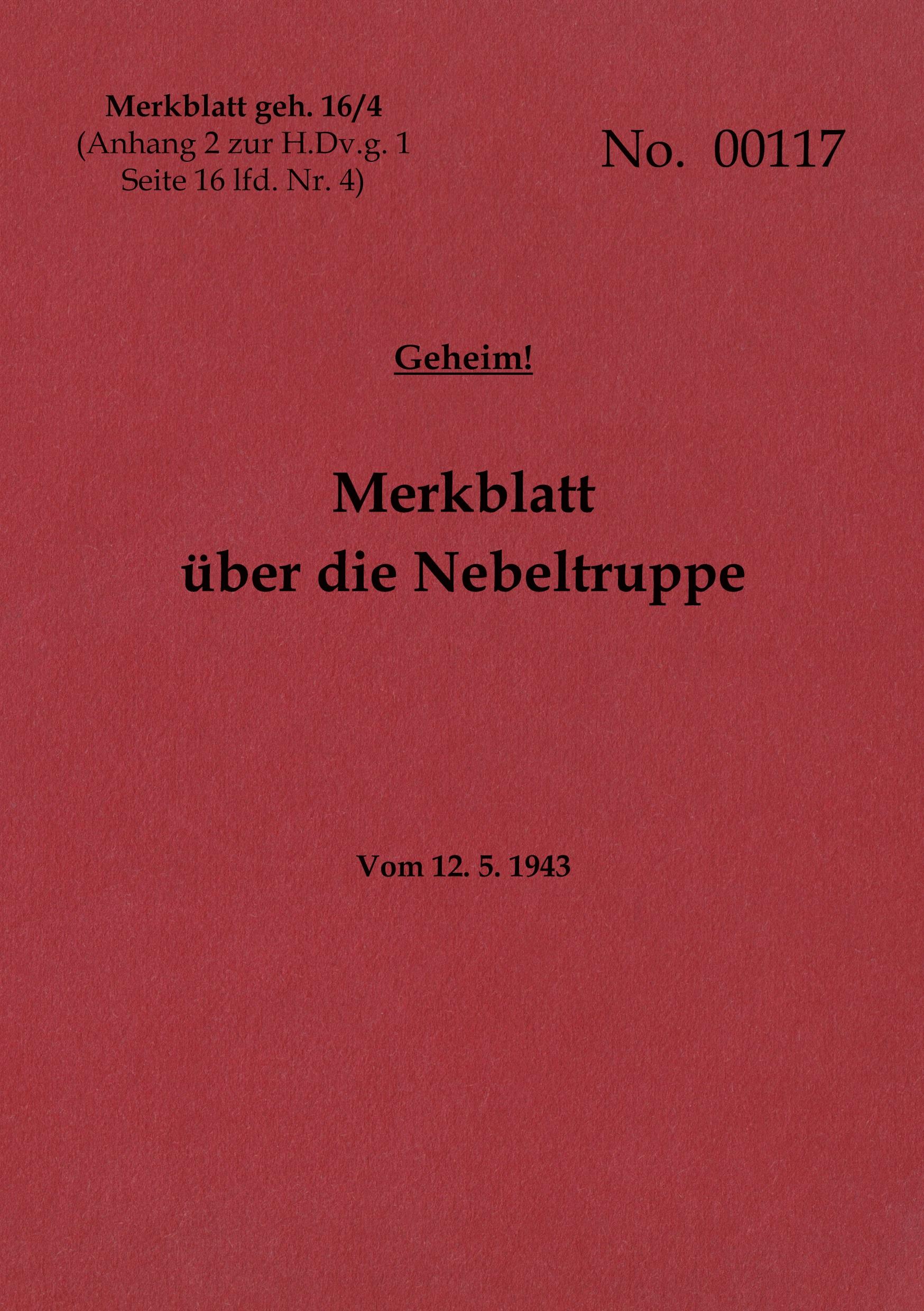 Merkblatt geh. 16/4 Merkblatt über die Nebeltruppe - Geheim