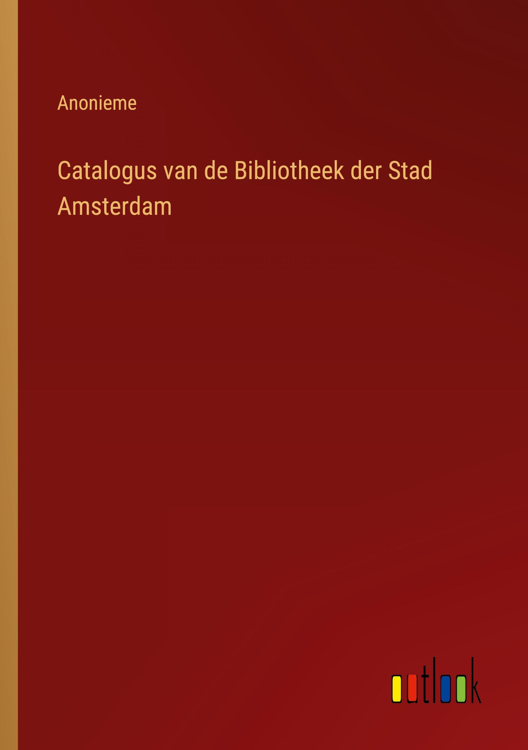 Catalogus van de Bibliotheek der Stad Amsterdam