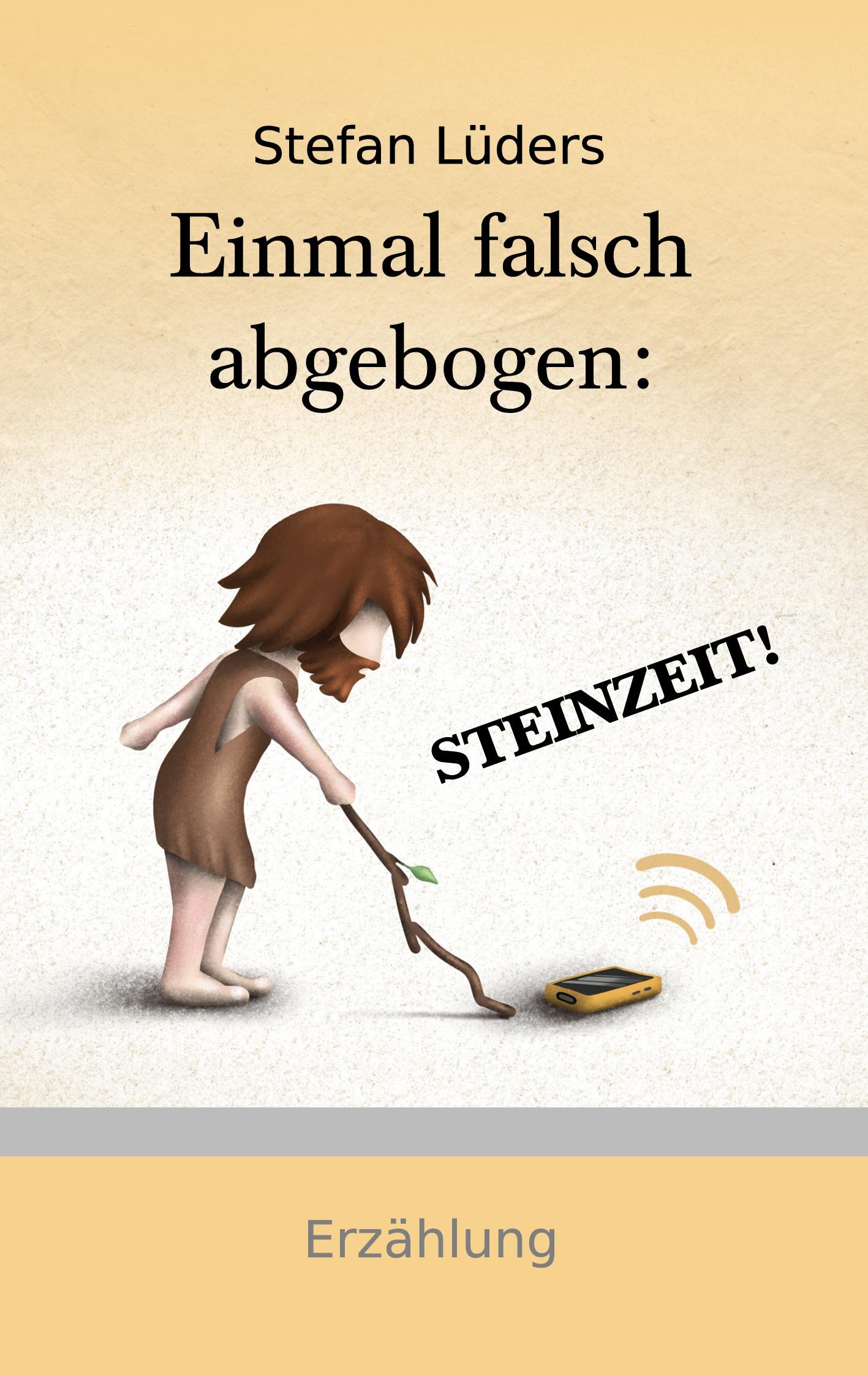 Einmal falsch abgebogen: STEINZEIT!