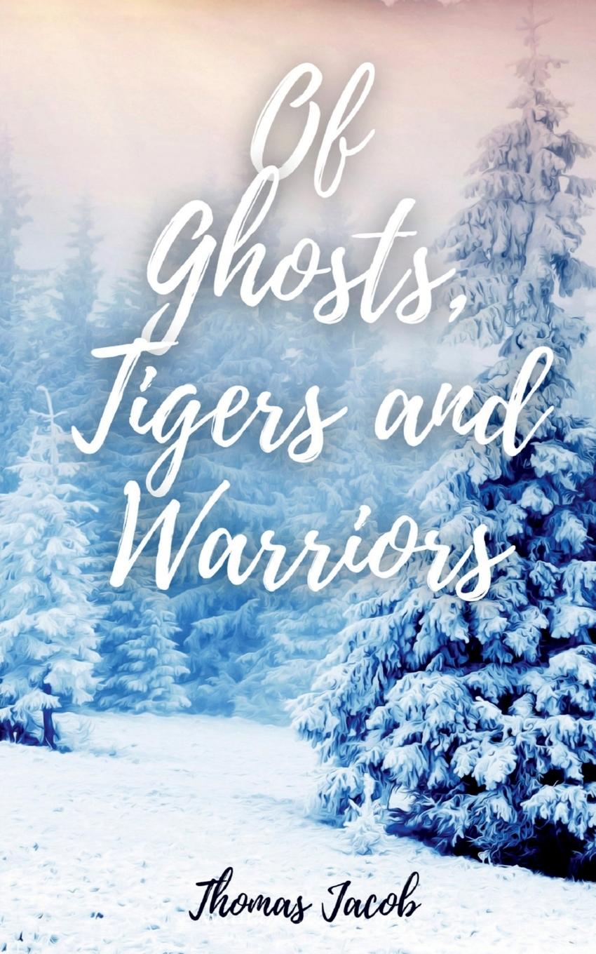 Of Ghosts, Tigers and Warriors