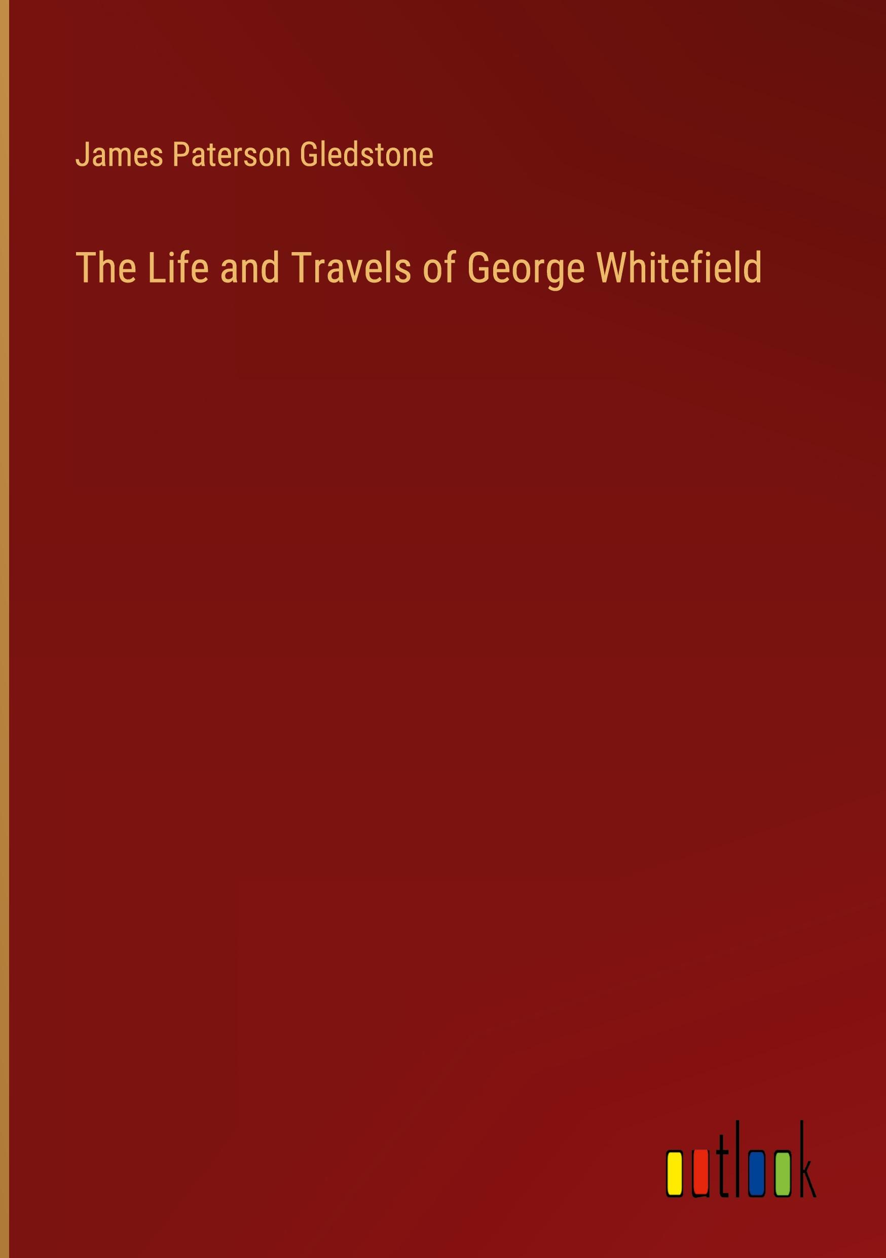 The Life and Travels of George Whitefield