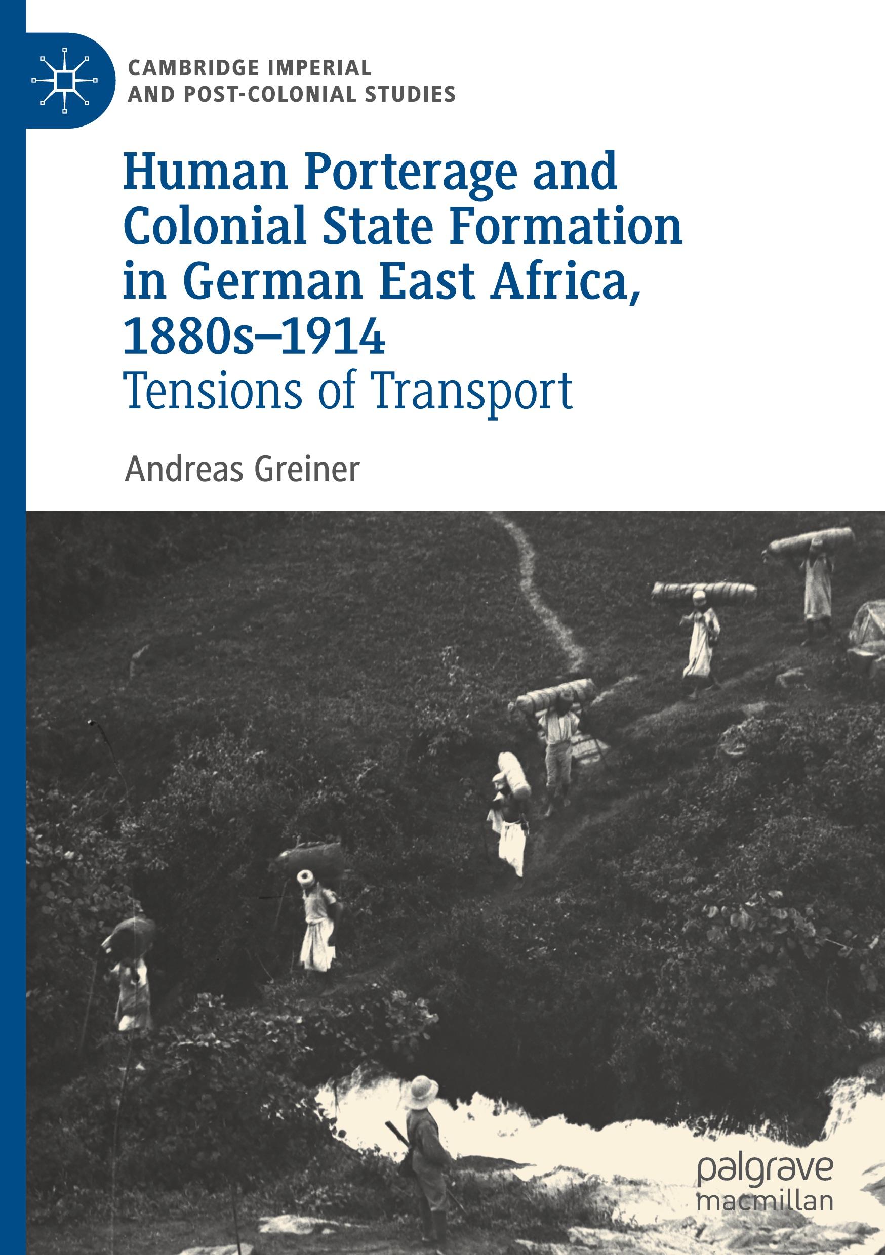 Human Porterage and Colonial State Formation in German East Africa, 1880s¿1914