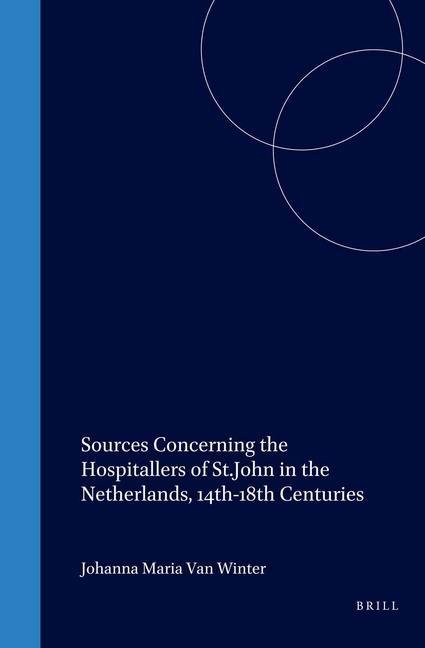 Sources Concerning the Hospitallers of St.John in the Netherlands, 14th-18th Centuries