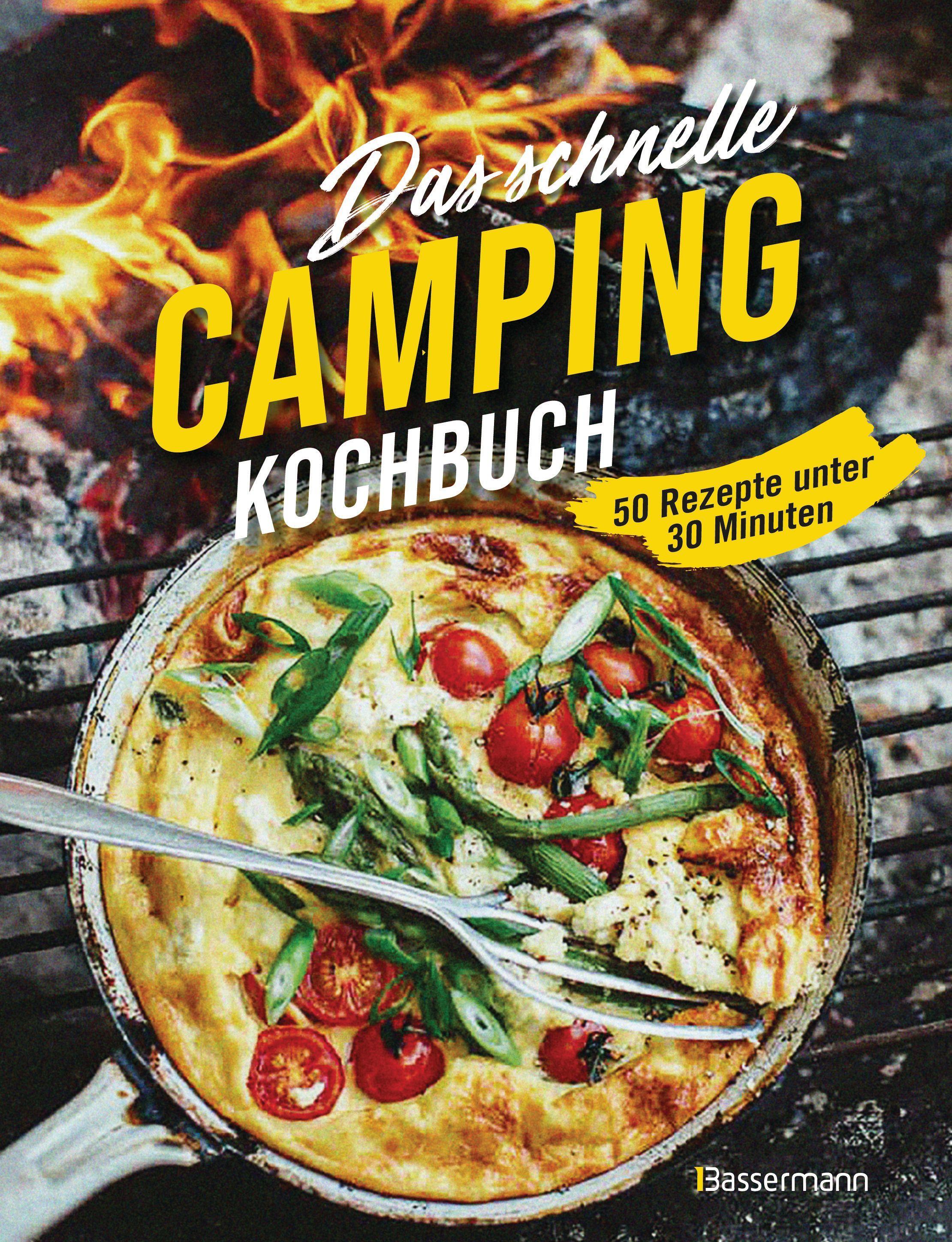 Das schnelle Camping Kochbuch. 50 Rezepte unter 30 Minuten