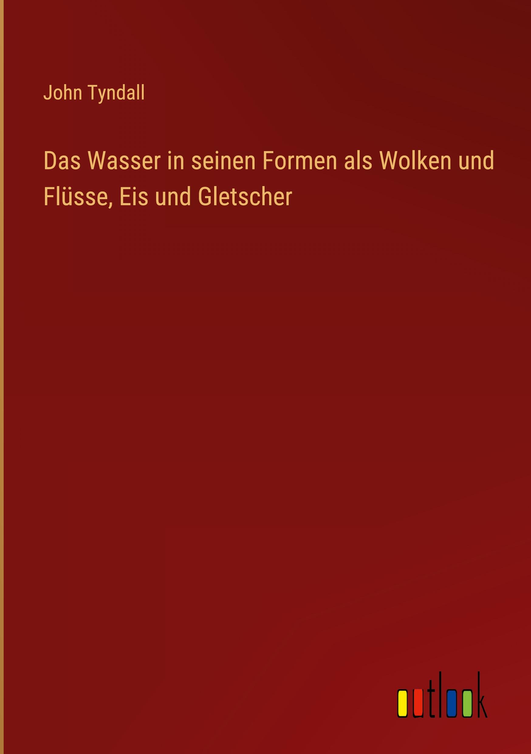 Das Wasser in seinen Formen als Wolken und Flüsse, Eis und Gletscher