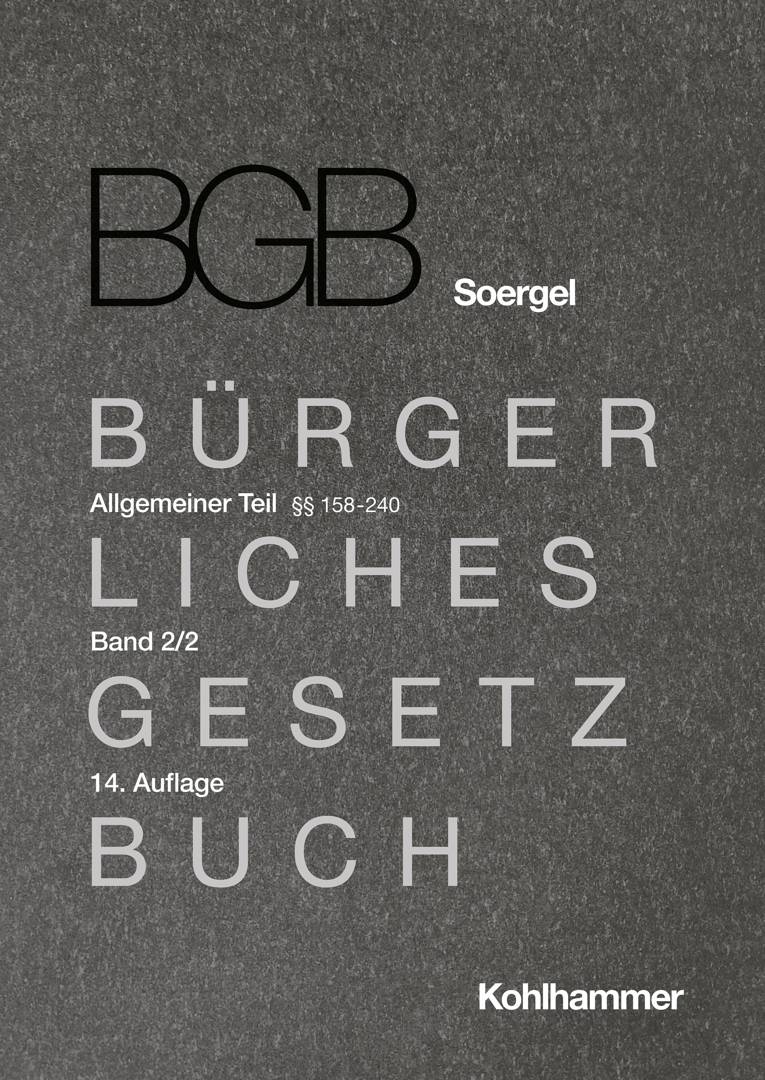 Kommentar zum Bürgerlichen Gesetzbuch mit Einführungsgesetz und Nebengesetzen (BGB) (Soergel). Band 2/2, Allgemeiner Teil 2/2: §§ 158-240