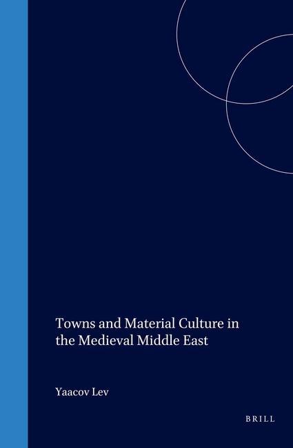 Towns and Material Culture in the Medieval Middle East