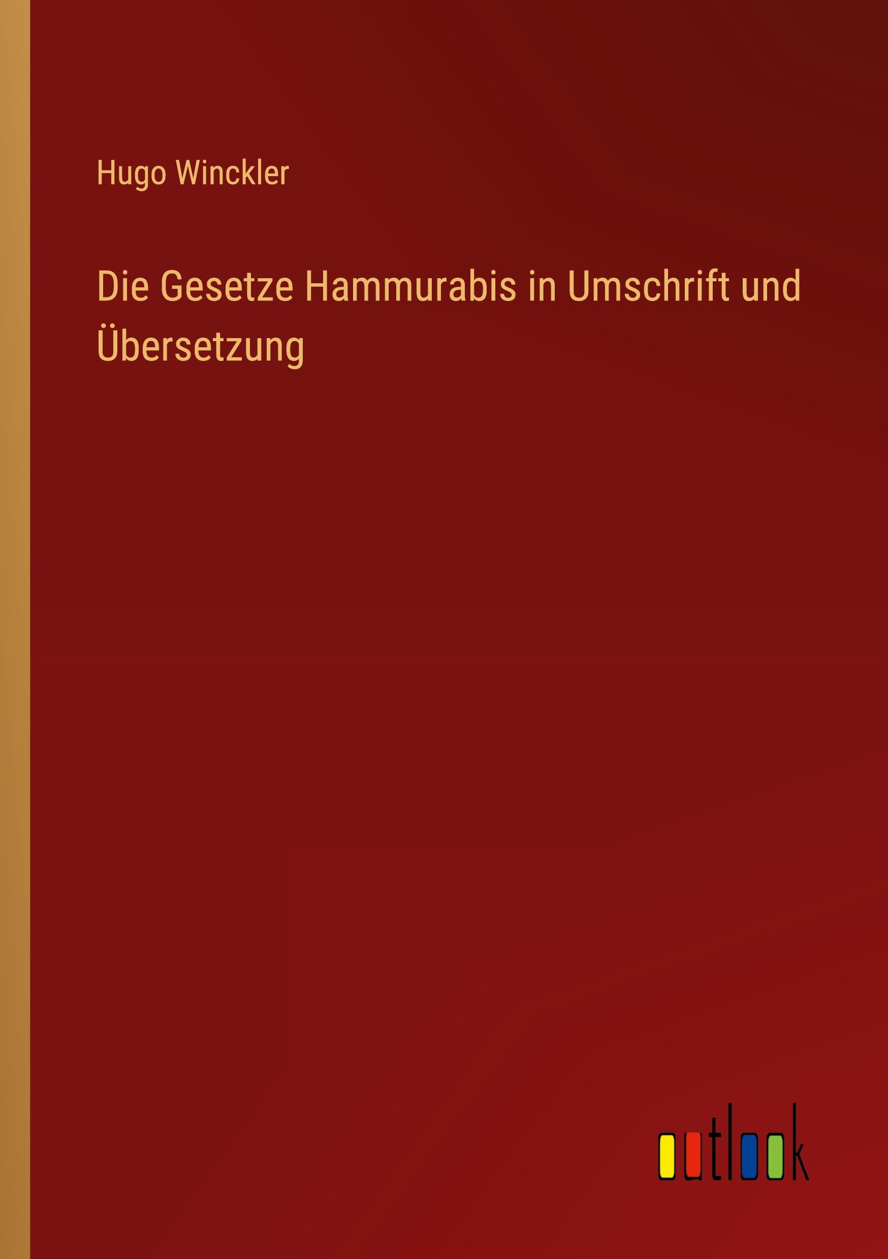 Die Gesetze Hammurabis in Umschrift und Übersetzung