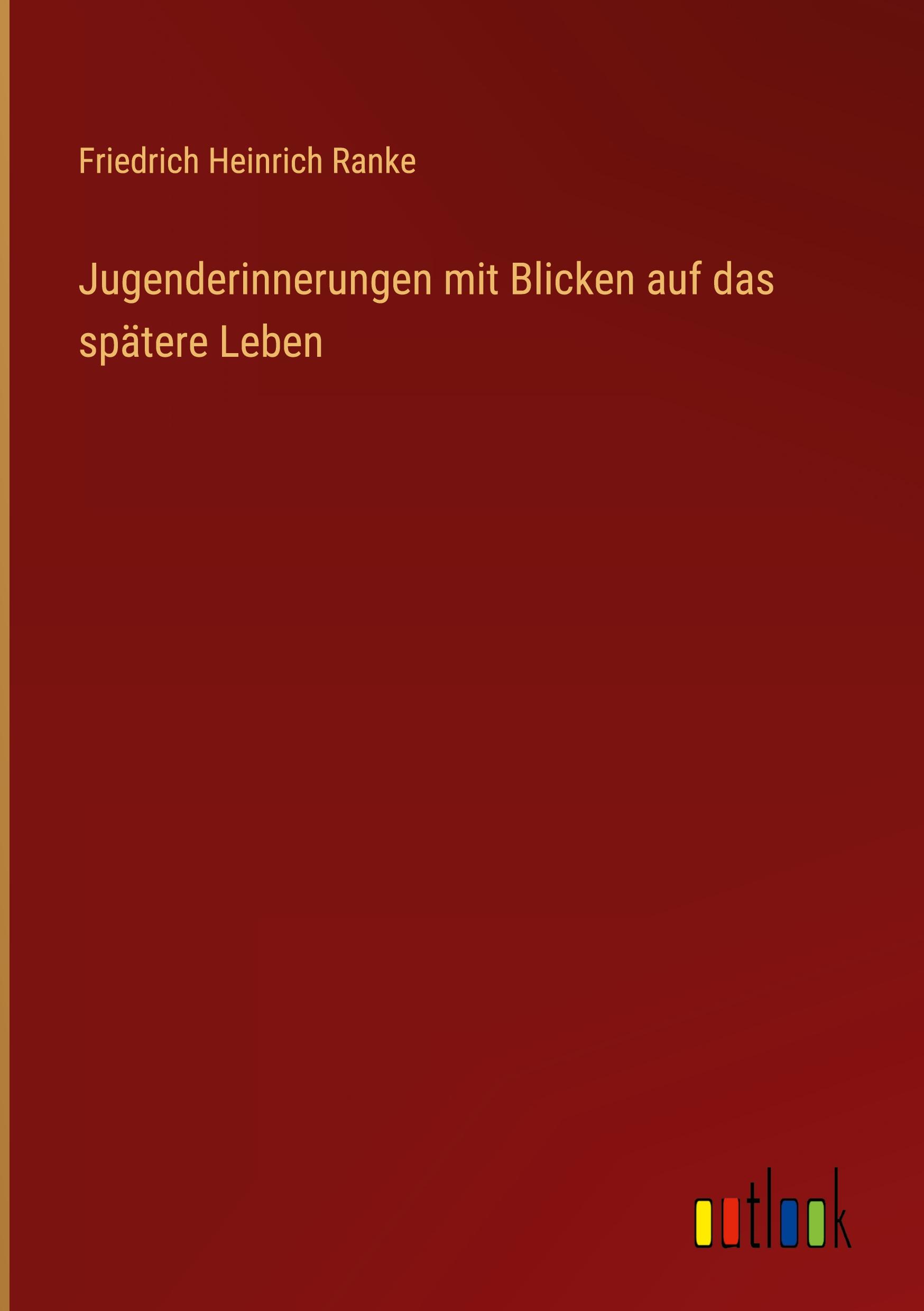 Jugenderinnerungen mit Blicken auf das spätere Leben