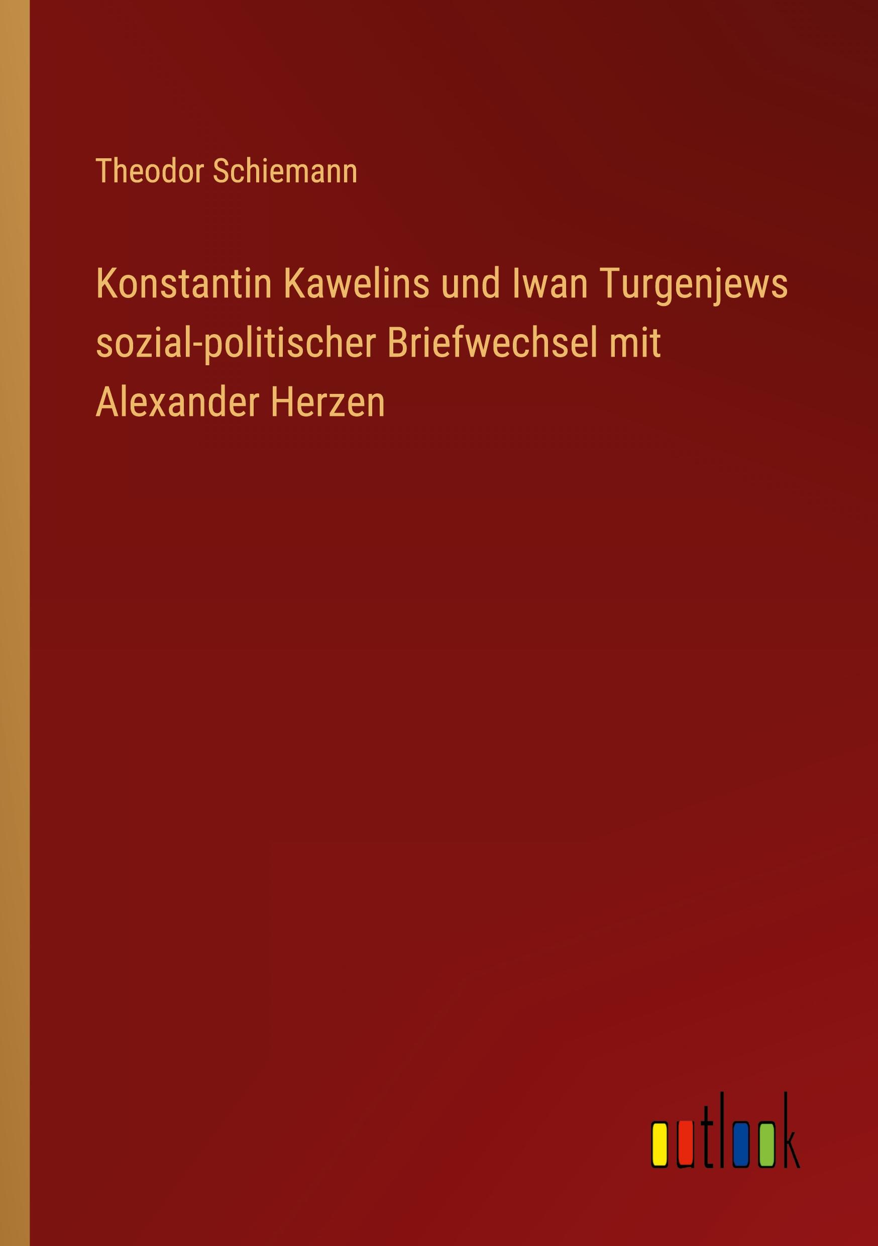 Konstantin Kawelins und Iwan Turgenjews sozial-politischer Briefwechsel mit Alexander Herzen