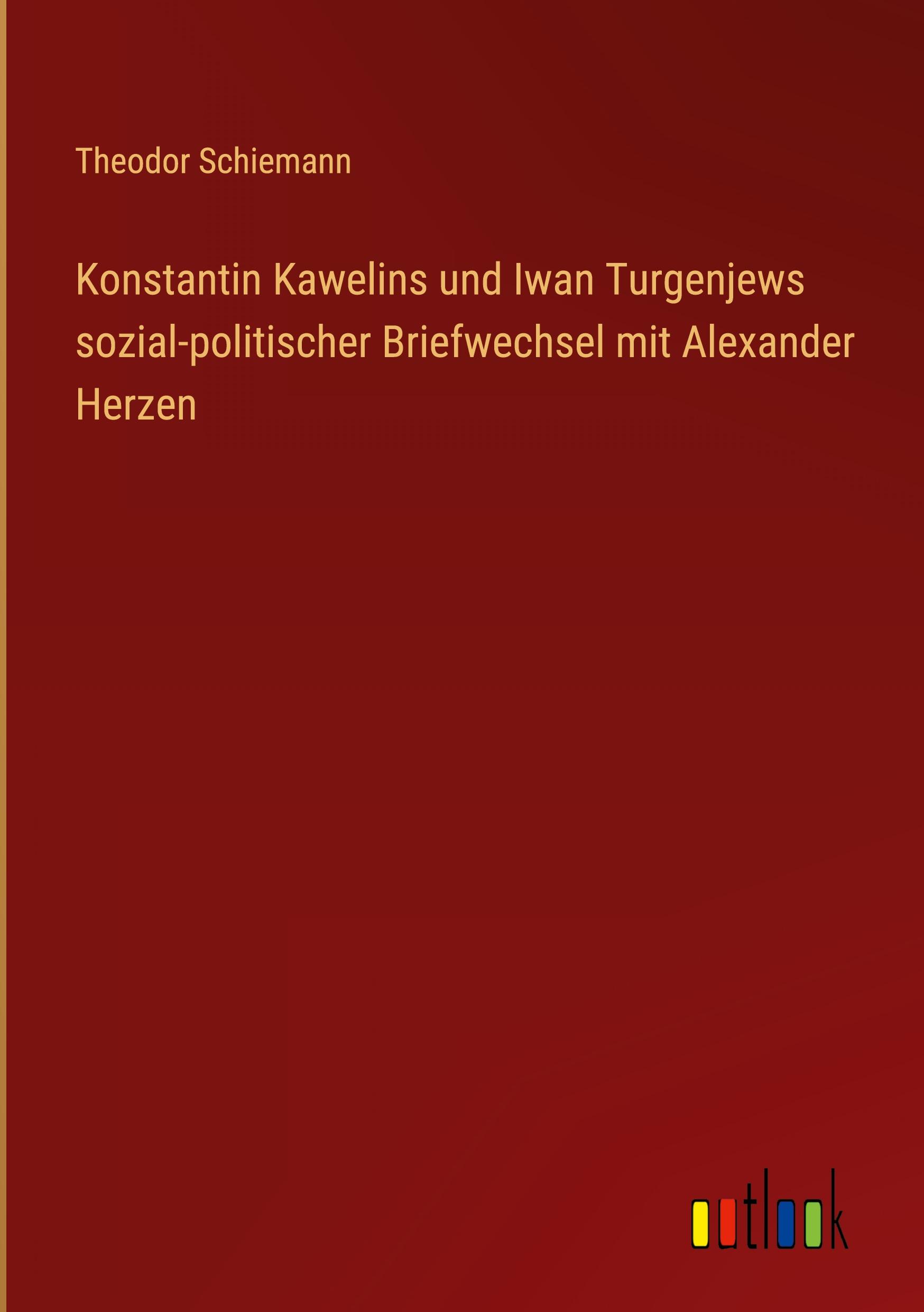 Konstantin Kawelins und Iwan Turgenjews sozial-politischer Briefwechsel mit Alexander Herzen