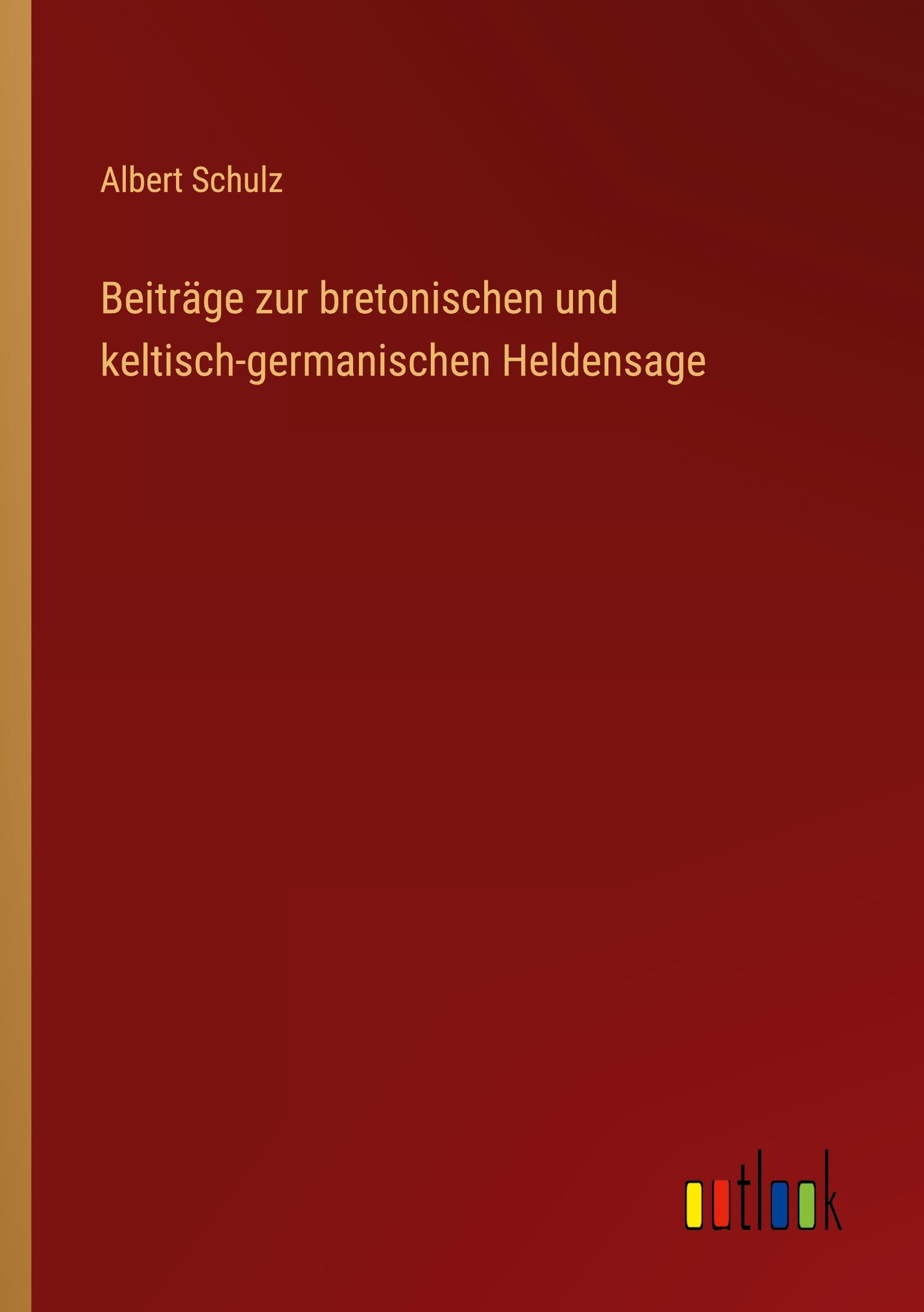 Beiträge zur bretonischen und keltisch-germanischen Heldensage