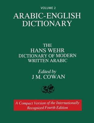 Volume 2: Arabic-English Dictionary: The Hans Wehr Dictionary of Modern Written Arabic. Fourth Edition.