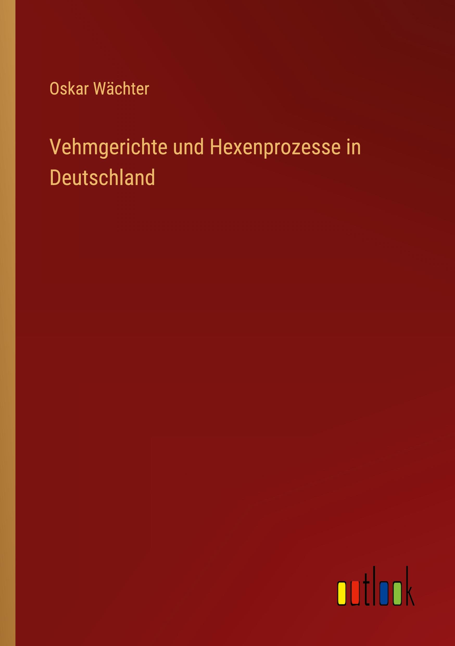 Vehmgerichte und Hexenprozesse in Deutschland