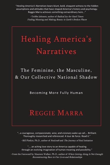 Healing America's Narratives: The Feminine, the Masculine, & Our Collective National Shadow