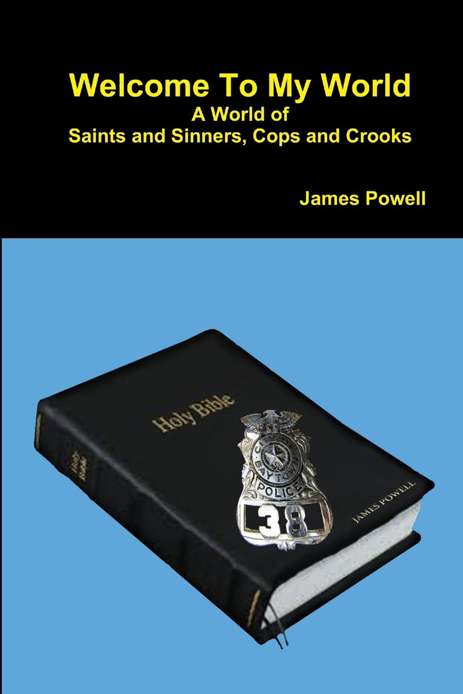 Welcome To My World     A World of Saints and Sinners - Cops and Crooks