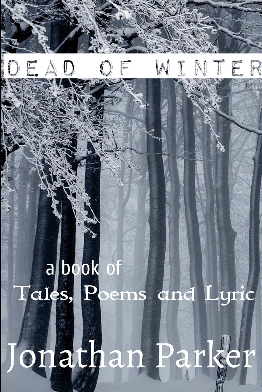 Dead of Winter   A Book of Tales, Poems and Lyric