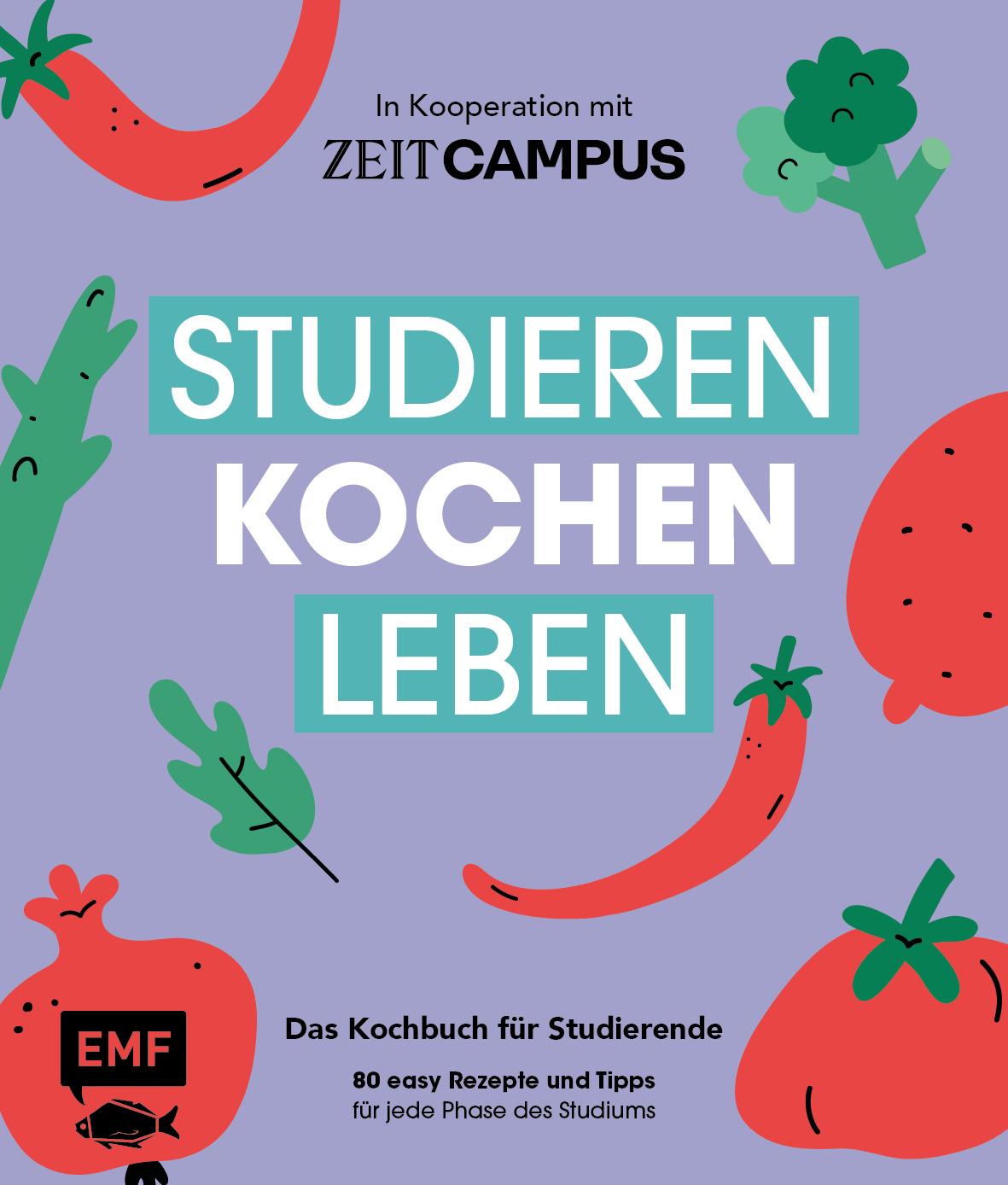 Studieren, kochen, leben: Das Kochbuch für Studierende in Kooperation mit ZEIT Campus