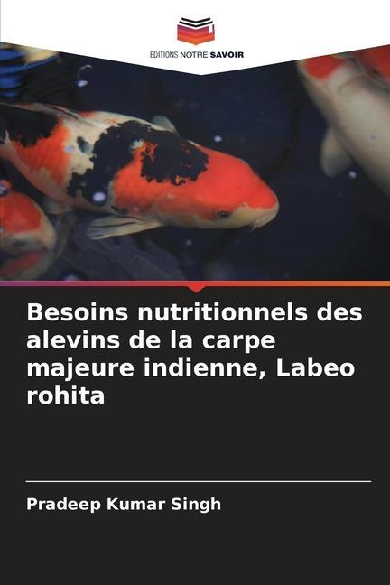 Besoins nutritionnels des alevins de la carpe majeure indienne, Labeo rohita