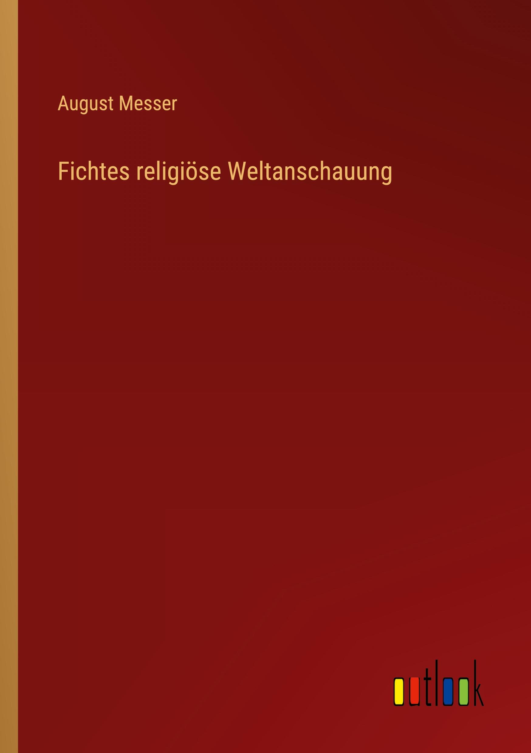 Fichtes religiöse Weltanschauung