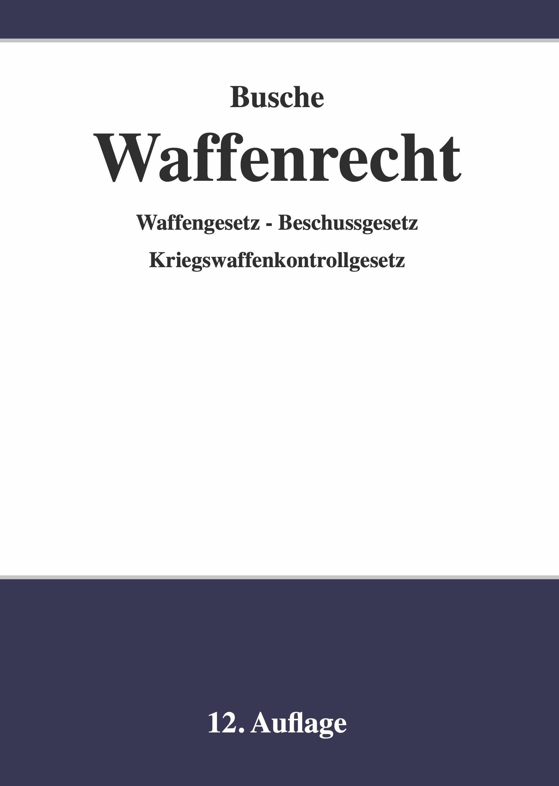 Waffenrecht - Praxiswissen für Waffenbesitzer, Handel, Verwaltung und Justiz 01