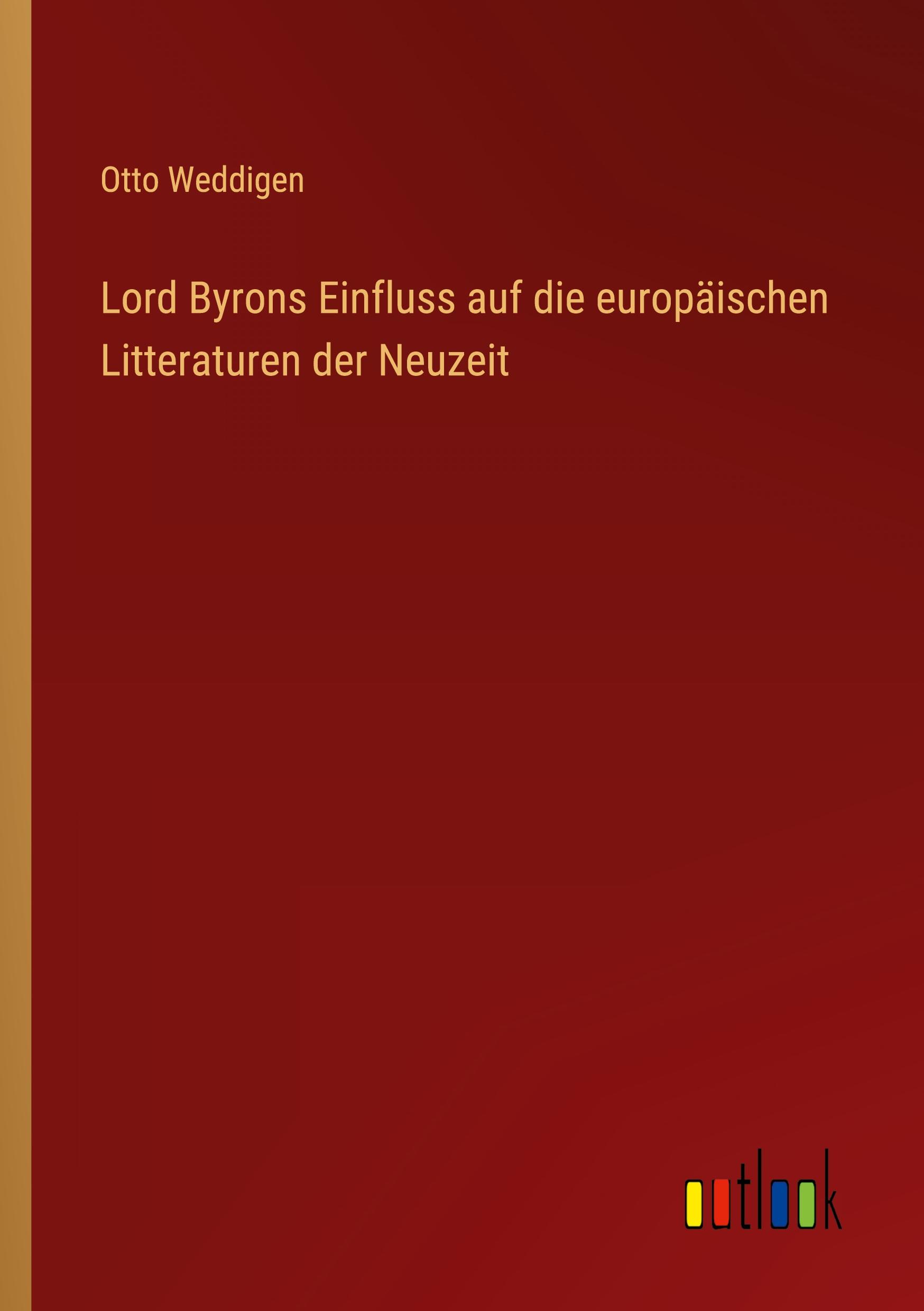 Lord Byrons Einfluss auf die europäischen Litteraturen der Neuzeit