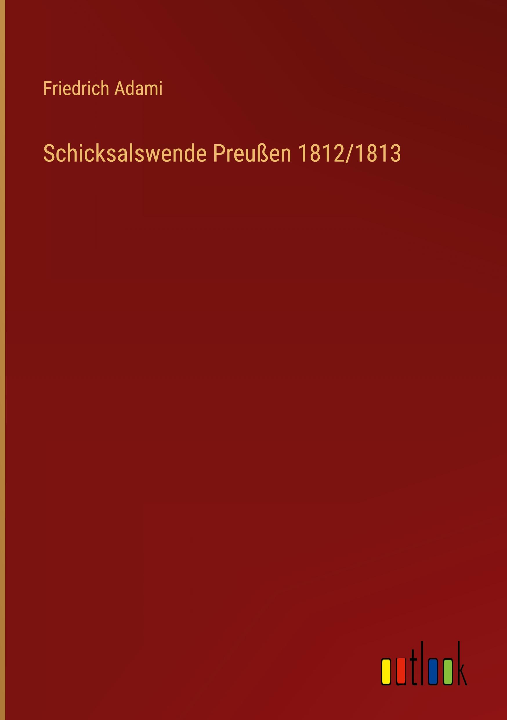 Schicksalswende Preußen 1812/1813