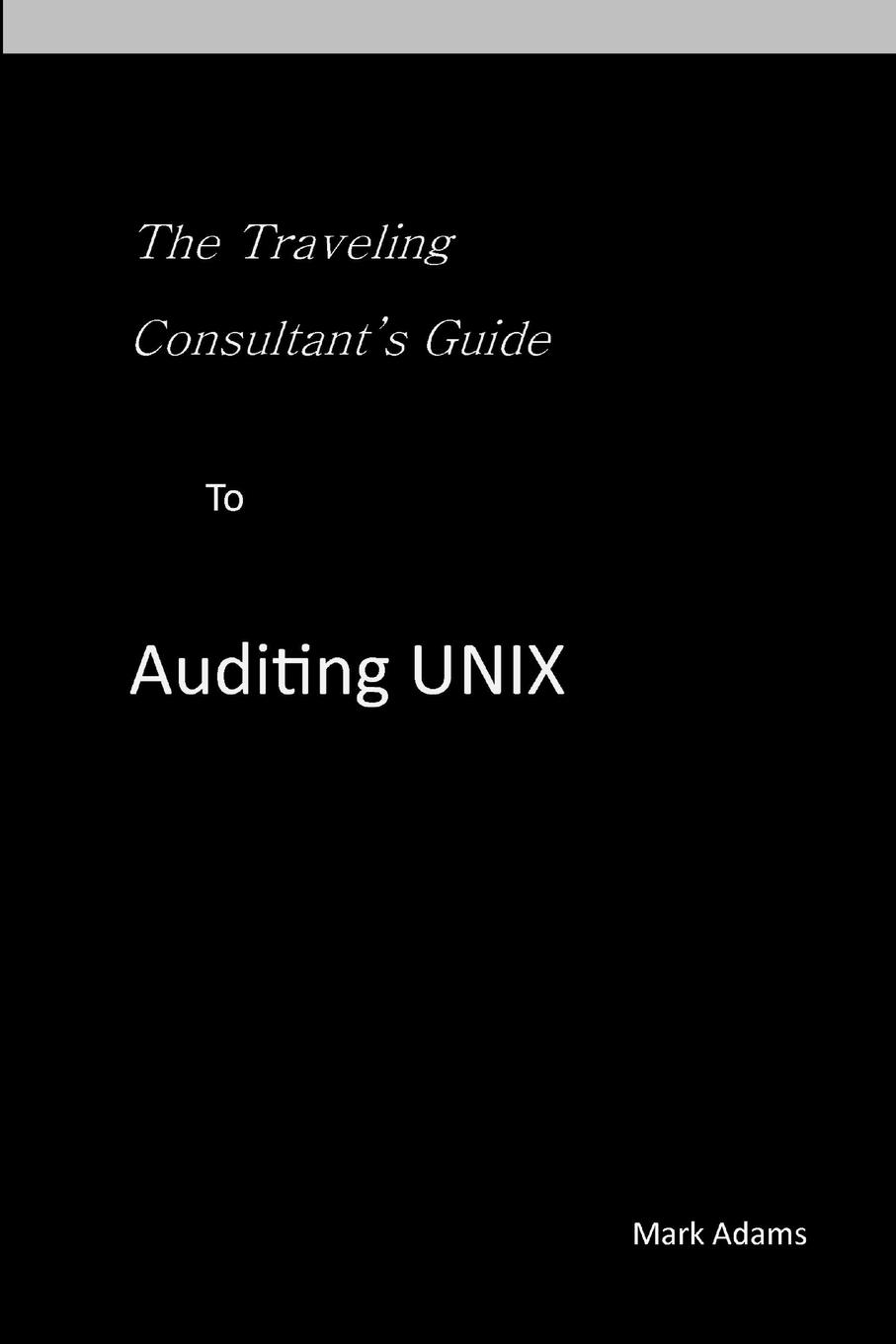 Traveling Consultant's Guide to Auditing UNIX