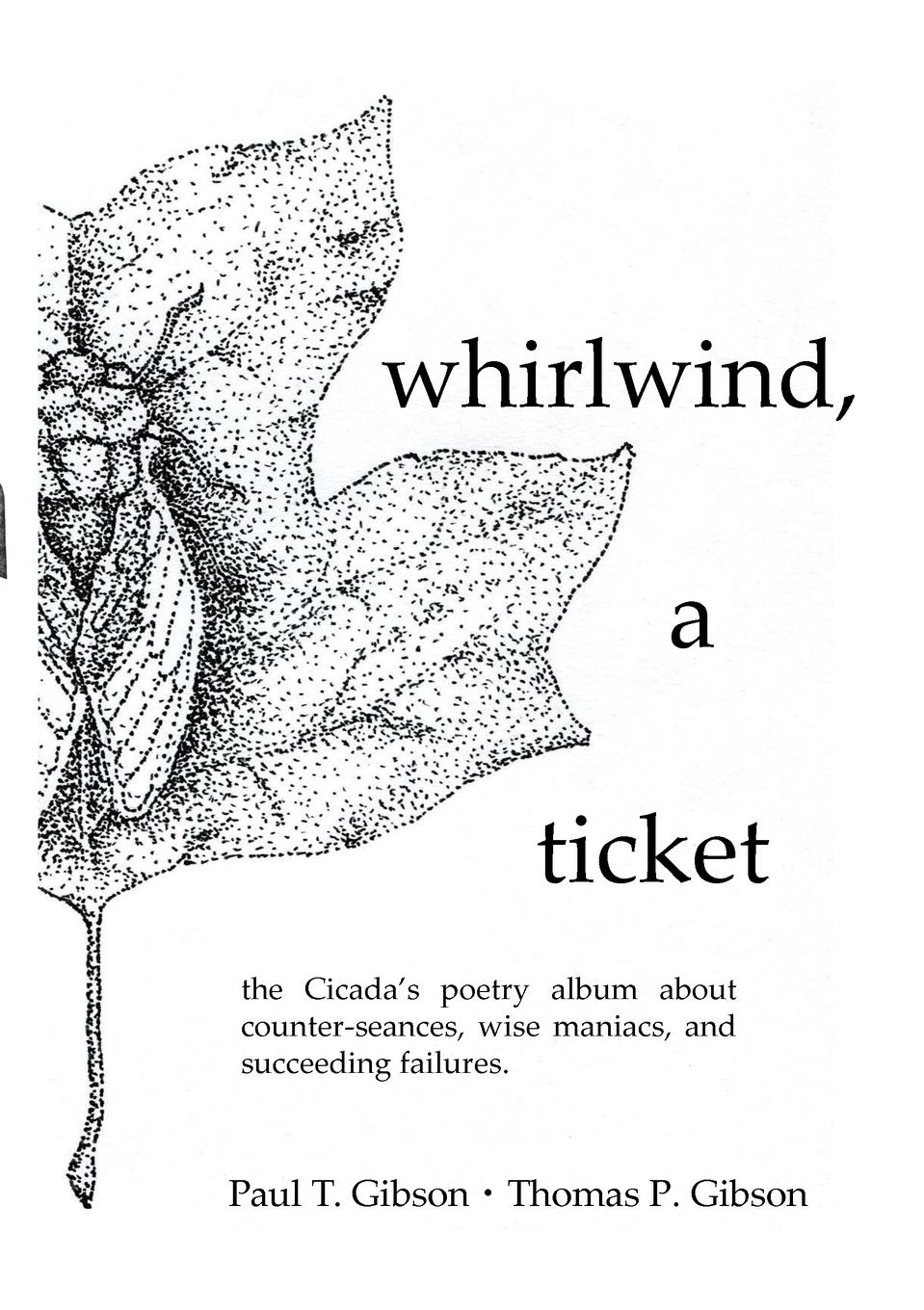 whirlwind, a ticket: the Cicada's poetry album about counter-seances, wise maniacs, and succeeding failures.