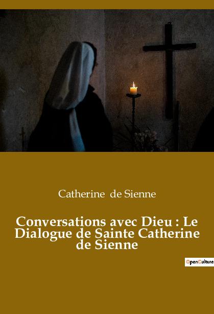 Conversations avec Dieu : Le Dialogue de Sainte Catherine de Sienne