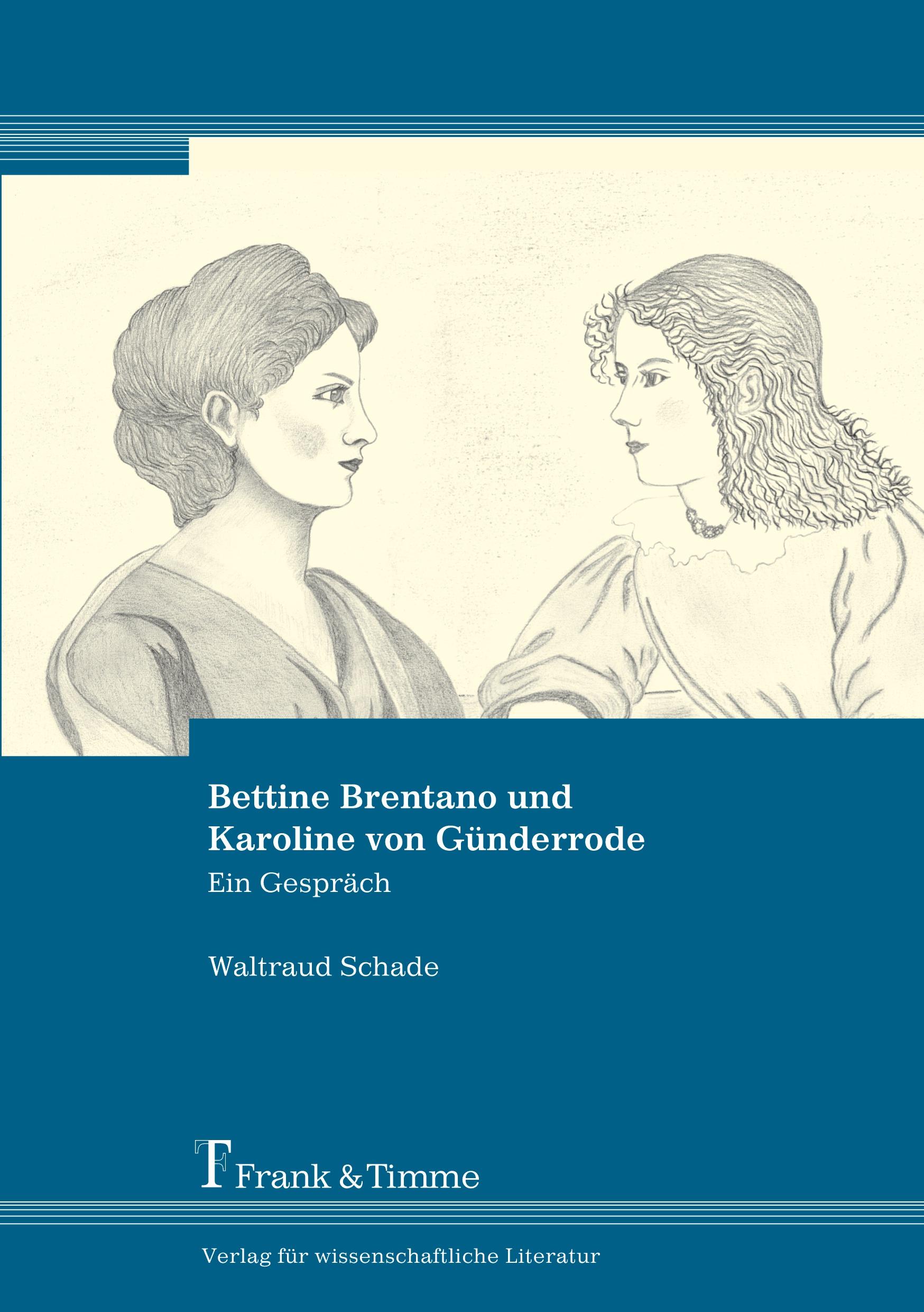 Bettine Brentano und Karoline von Günderrode