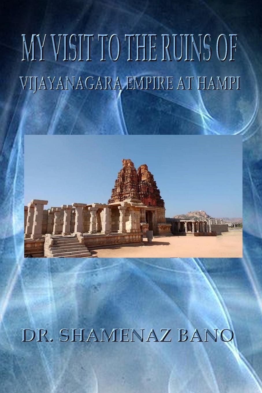 MY VISIT TO THE RUINS OF VIJAYANAGARA EMPIRE AT HAMPI