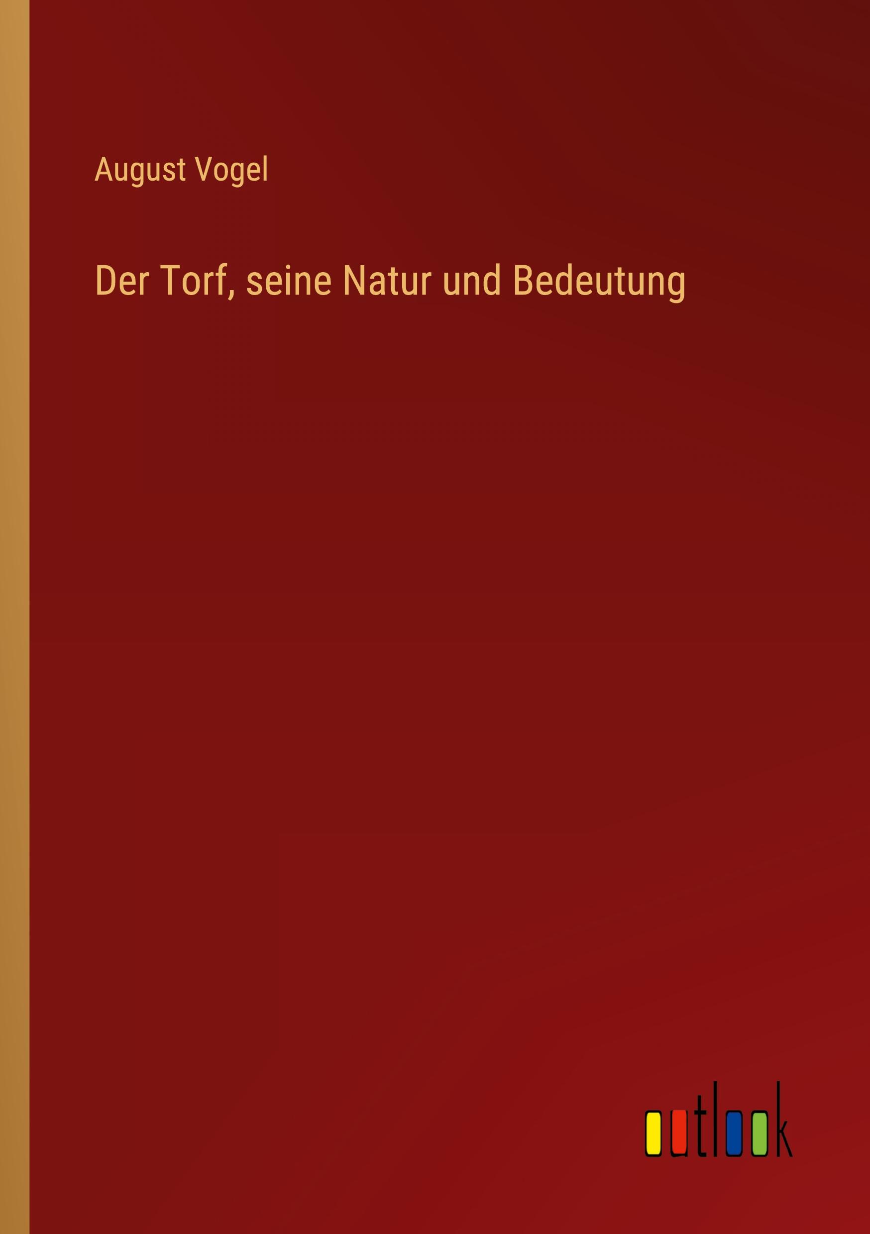 Der Torf, seine Natur und Bedeutung