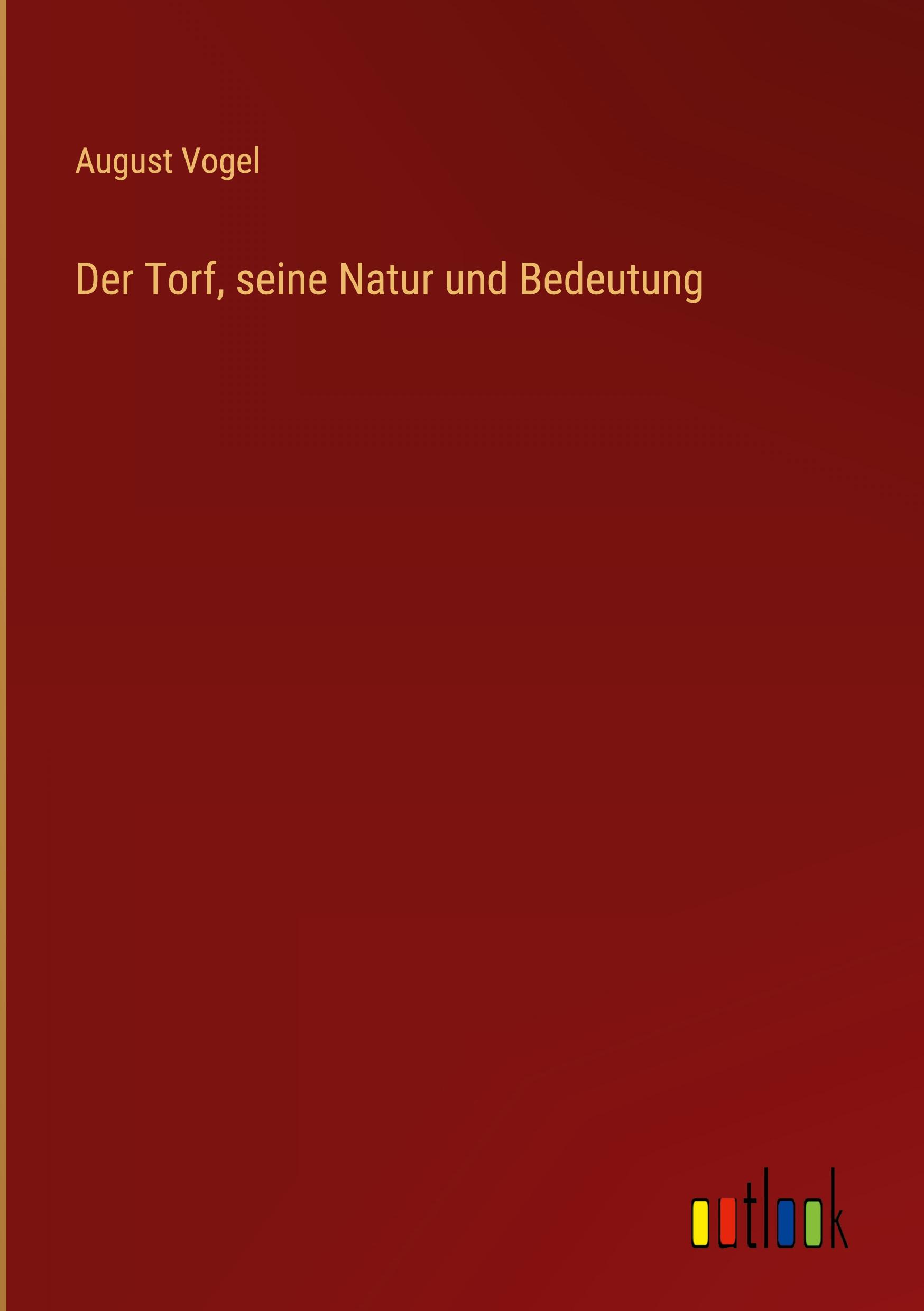 Der Torf, seine Natur und Bedeutung