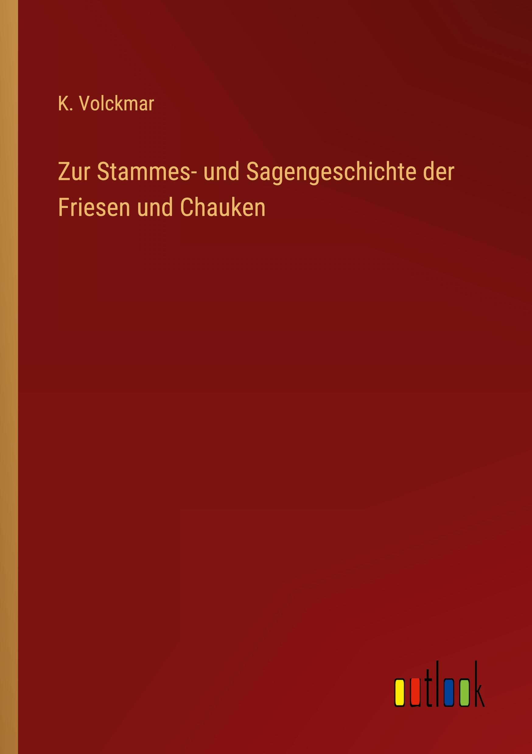 Zur Stammes- und Sagengeschichte der Friesen und Chauken