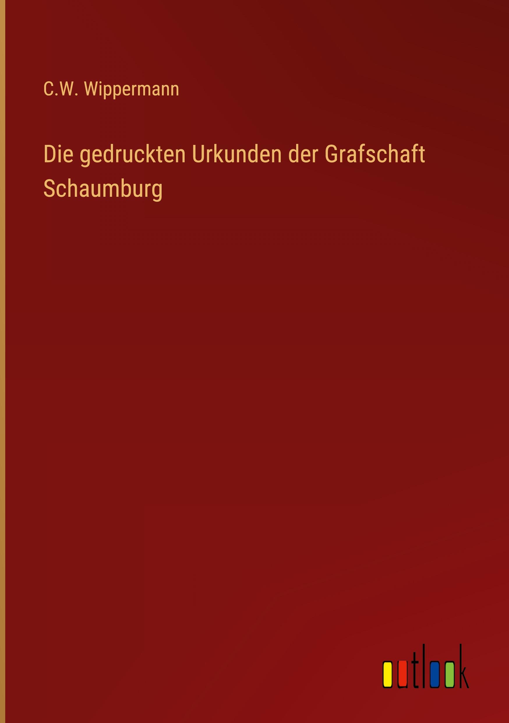 Die gedruckten Urkunden der Grafschaft Schaumburg