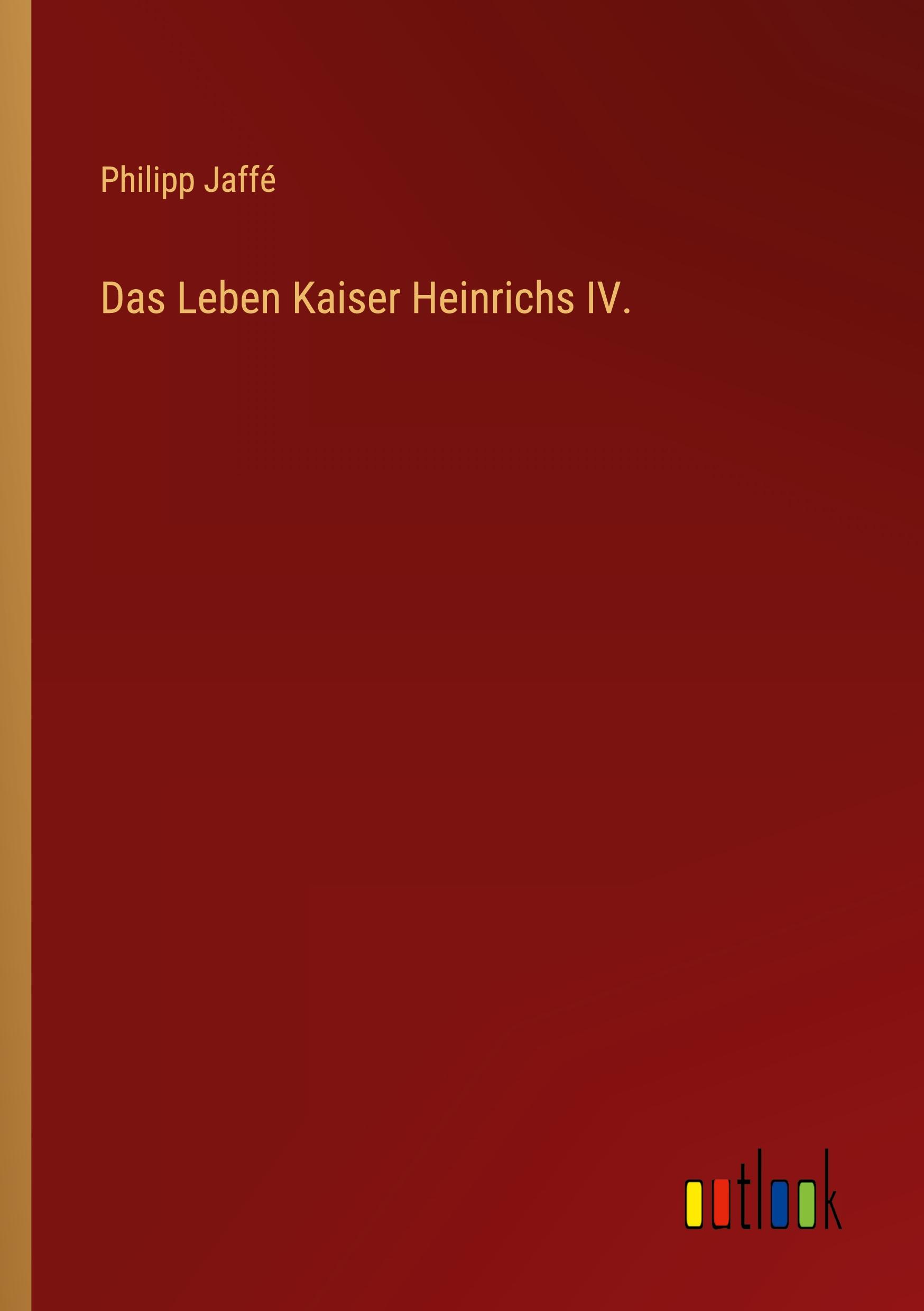 Das Leben Kaiser Heinrichs IV.