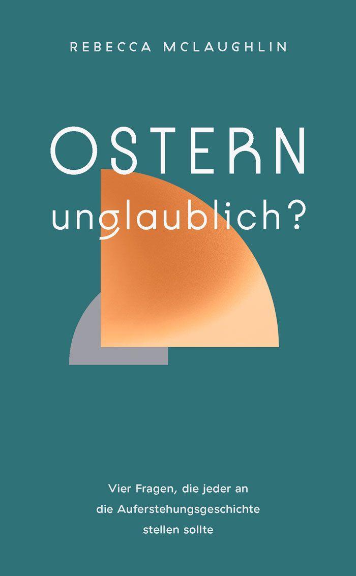 Ostern - unglaublich?