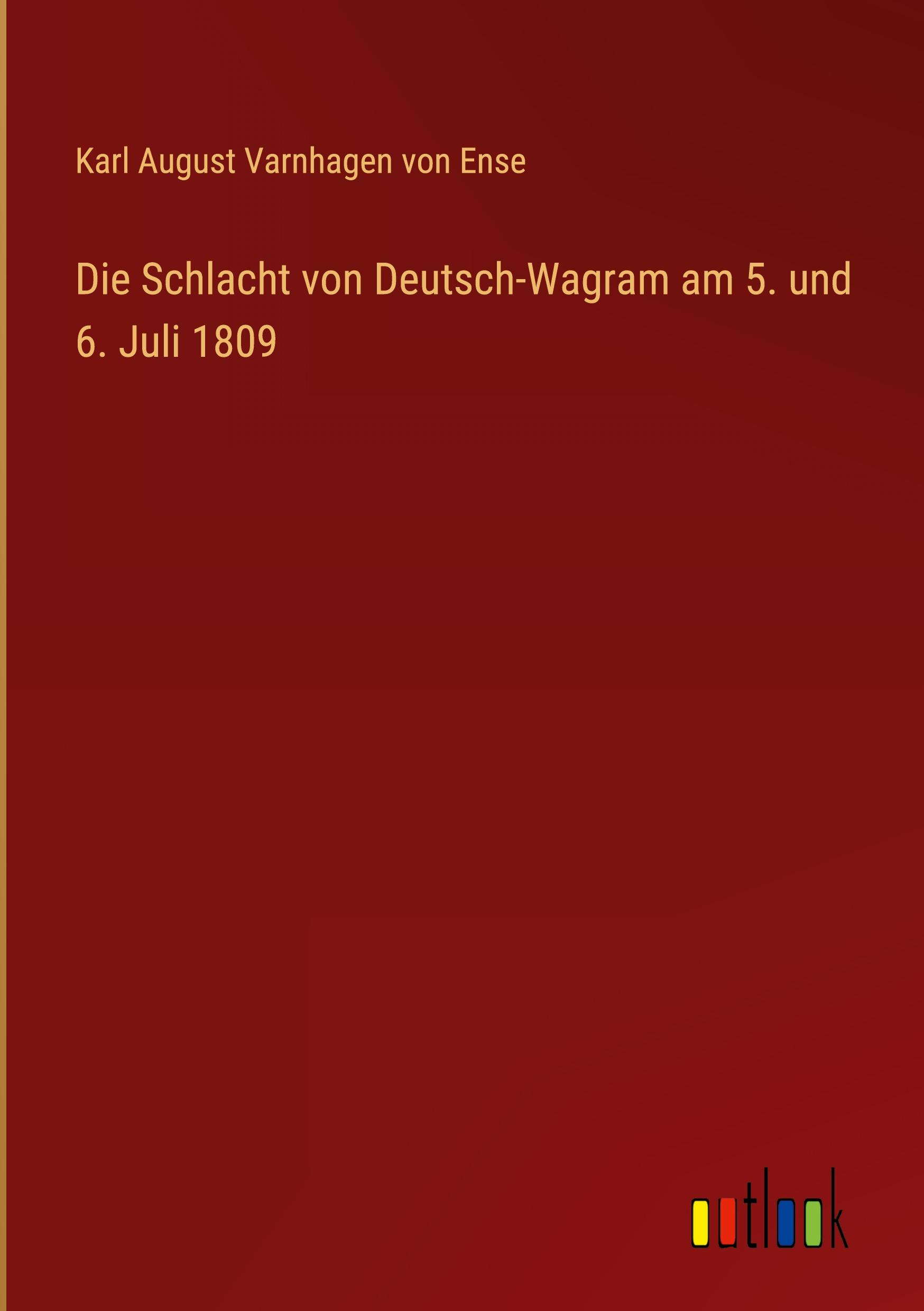 Die Schlacht von Deutsch-Wagram am 5. und 6. Juli 1809