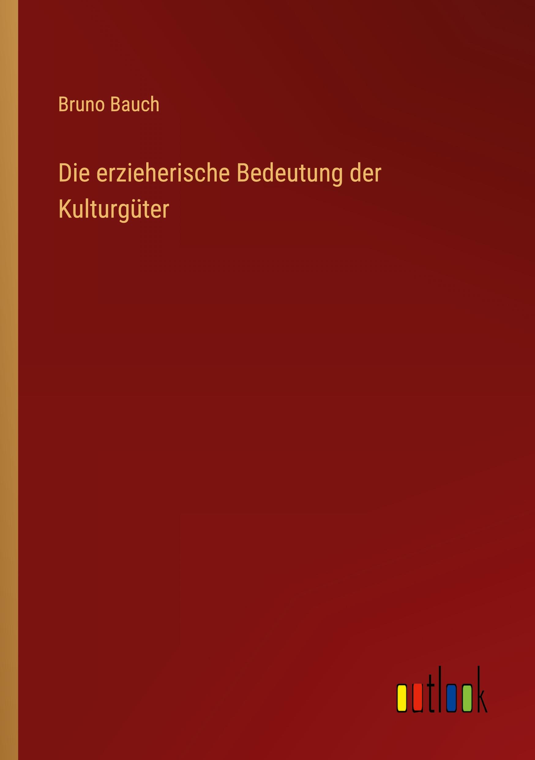 Die erzieherische Bedeutung der Kulturgüter