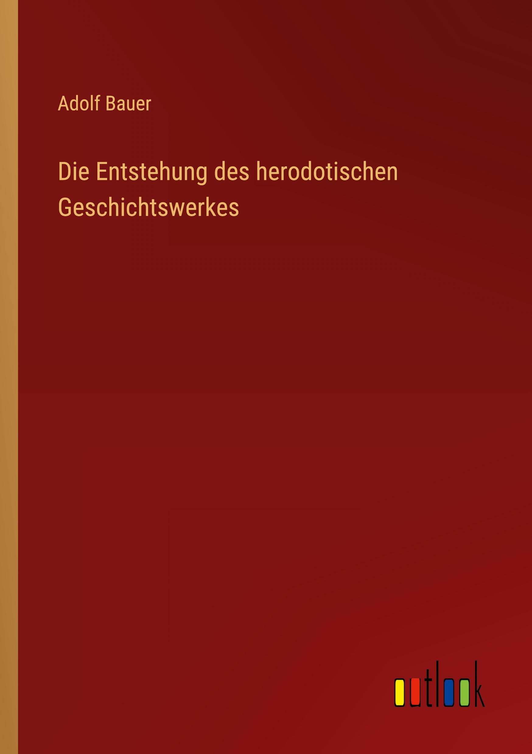 Die Entstehung des herodotischen Geschichtswerkes