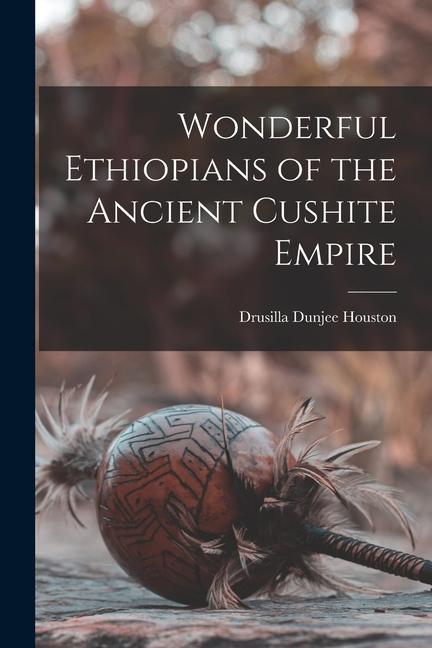 Wonderful Ethiopians of the Ancient Cushite Empire